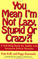 You Mean I'm Not Lazy, Stupid, or Crazy?! A Self-Help Book for Adults with Attention Deficit Disorder