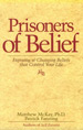 Prisoners of Belief: Exposing & Changing Beliefs That Control Your Life